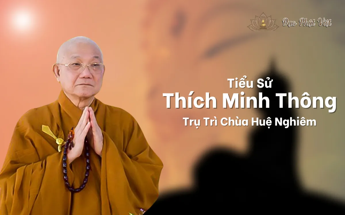 Tiểu Sử Hòa Thượng Thích Minh Thông - Trụ Trì Chùa Huệ Nghiêm