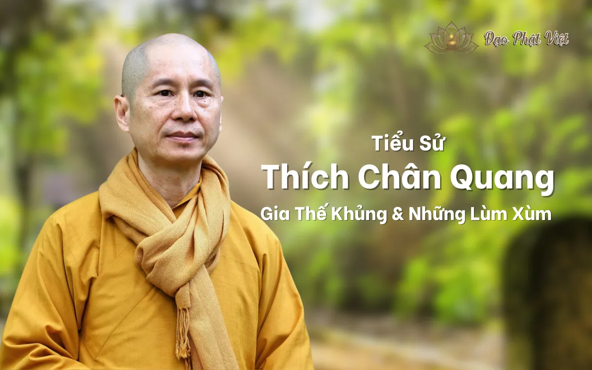 Tiểu Sử Thầy Thích Chân Quang – Gia Thế & Những Lùm Xùm